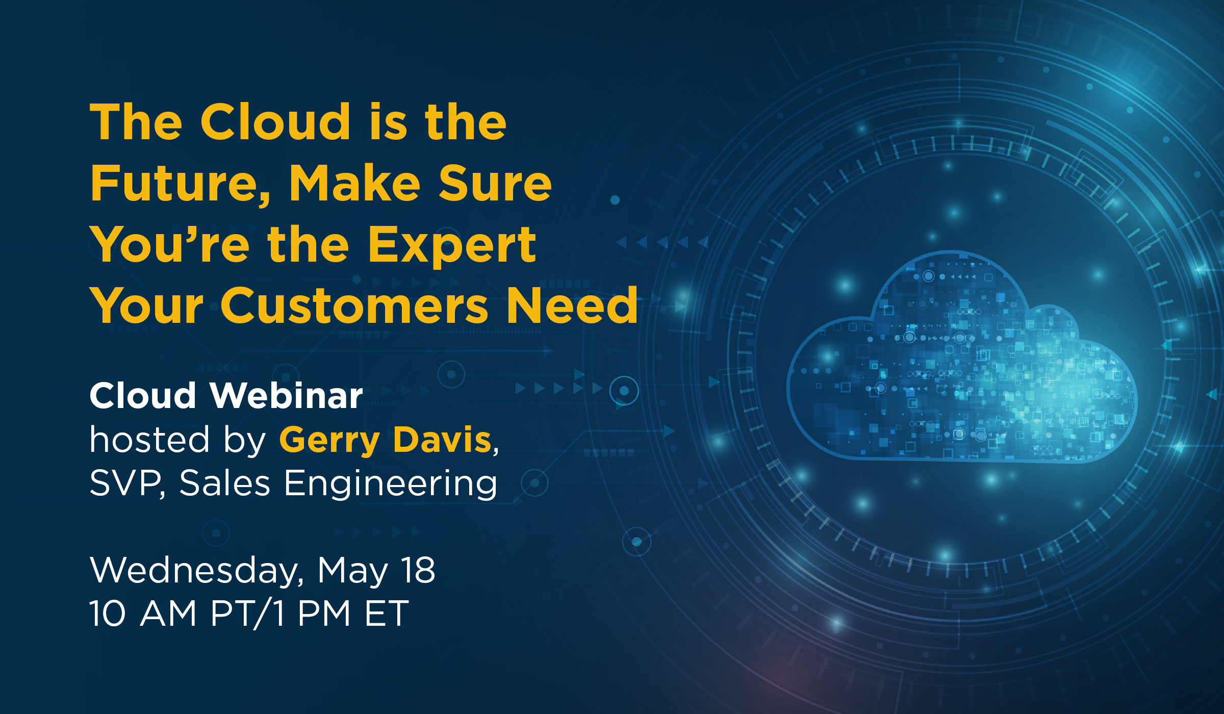 The Cloud is the Future, Make Sure You're the Expert Your Customers Need Cloud Webinar